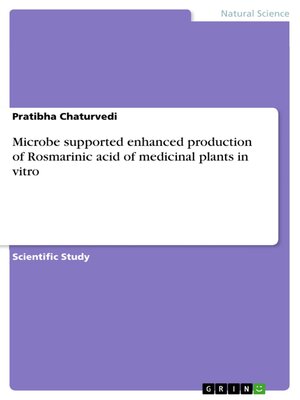 cover image of Microbe supported enhanced production of Rosmarinic acid of medicinal plants in vitro